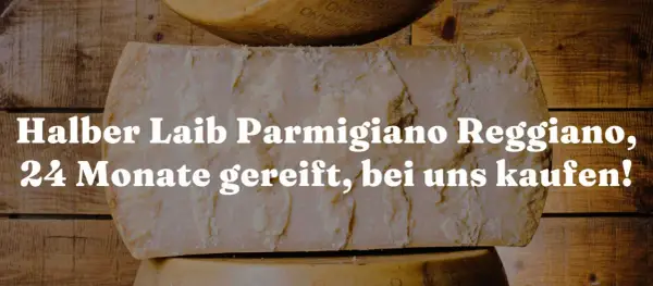 Halber Laib Parmigiano Reggiano, 24 Monate gereift. Entdecken Sie die authentische parmesan herkunft!